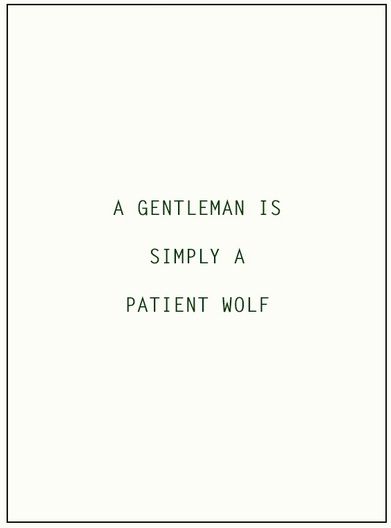 a gentleman is simply a patient wolf