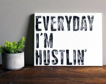 everyday im hustling