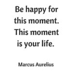 this moment is your life
