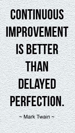 continuous improvement is better than delayed perfection