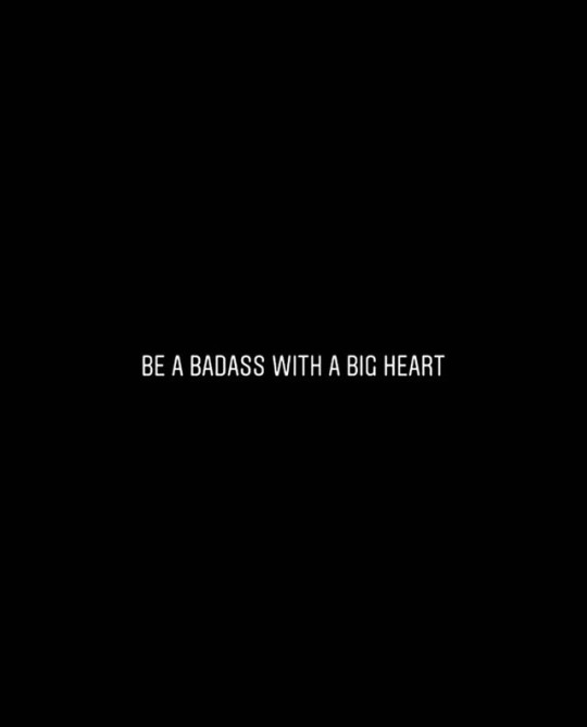be a badass with a big heart
