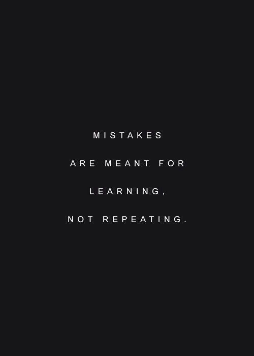 mistakes are meant for learning not repeating