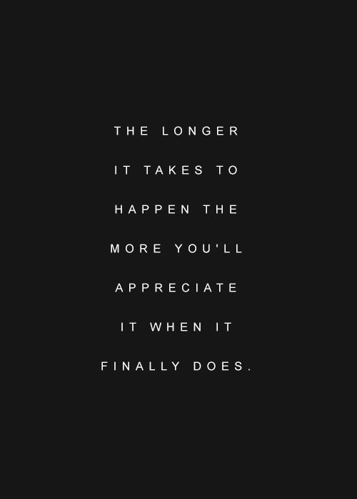 the longer it takes