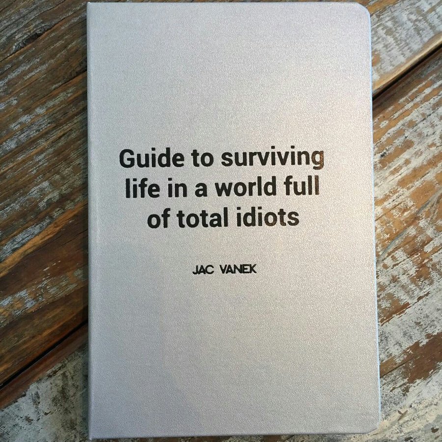 guide to surviving life in a world full of total idiots
