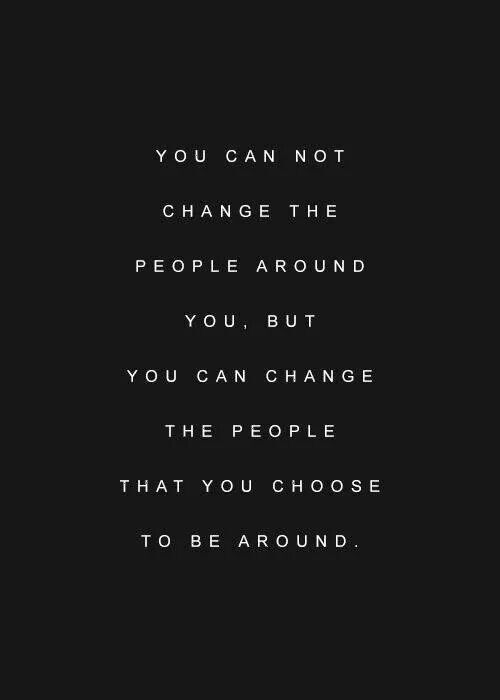 the people you choose to be around
