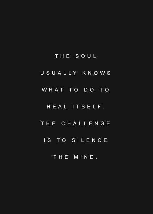 the soul knows what to do to heal itself