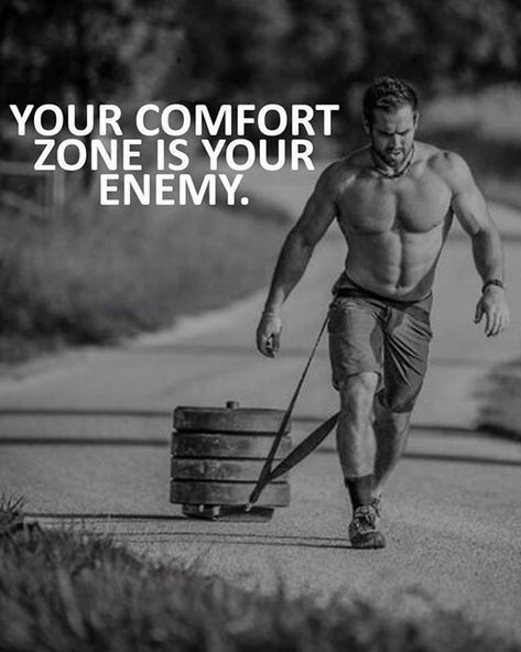 your comfort zone is your enemy