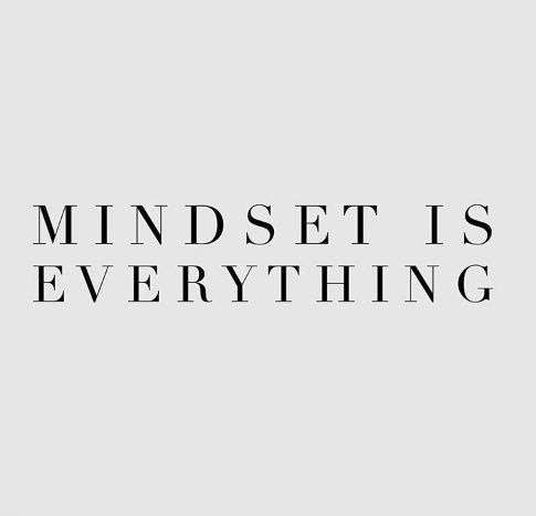 mindset is everything