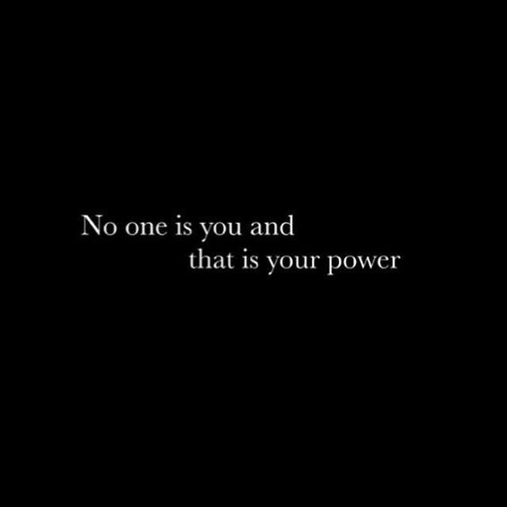 no one is you and that is your superpower