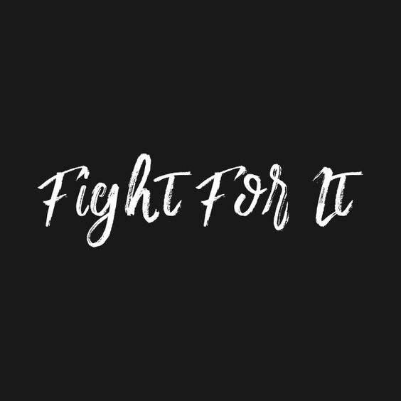 fight for it