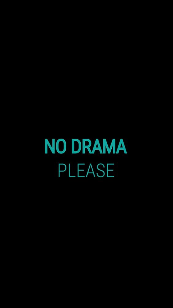 no drama please