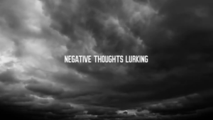 negative thoughts lurking