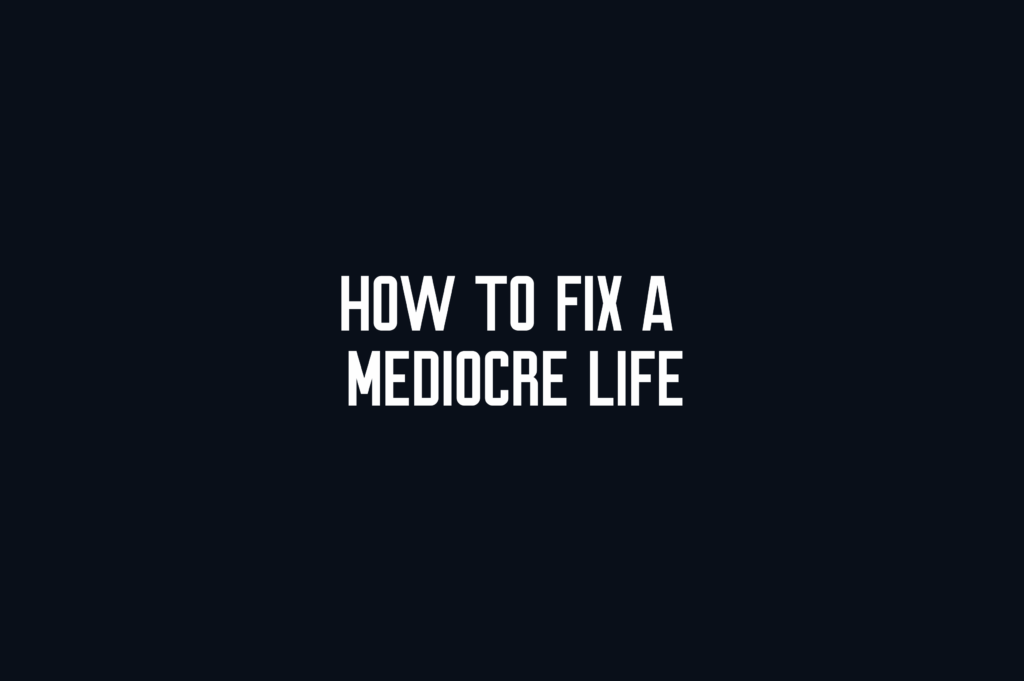 mediocre life