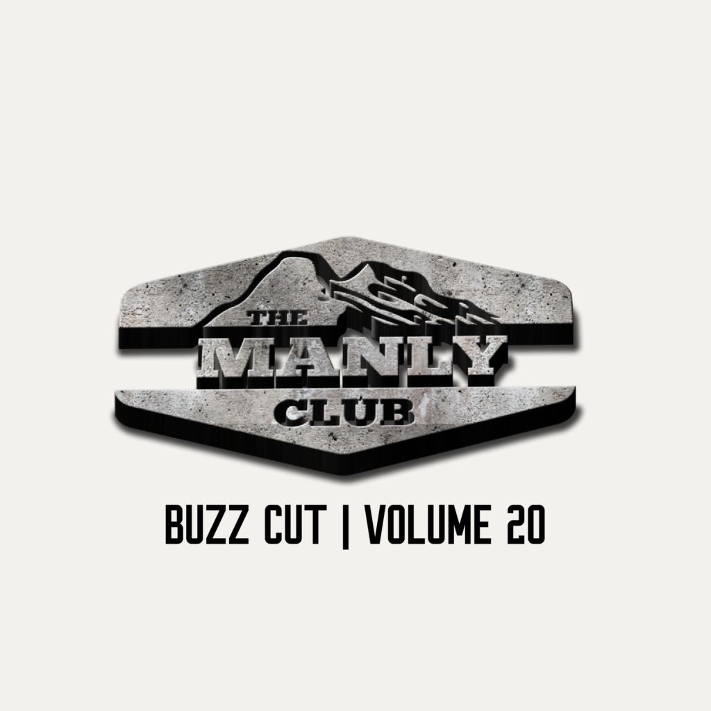 BUZZ CUT | THE LATEST MANLY CONTENT | VOLUME 20