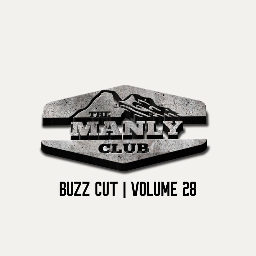 BUZZ CUT | THE LATEST MANLY CONTENT | VOLUME 28