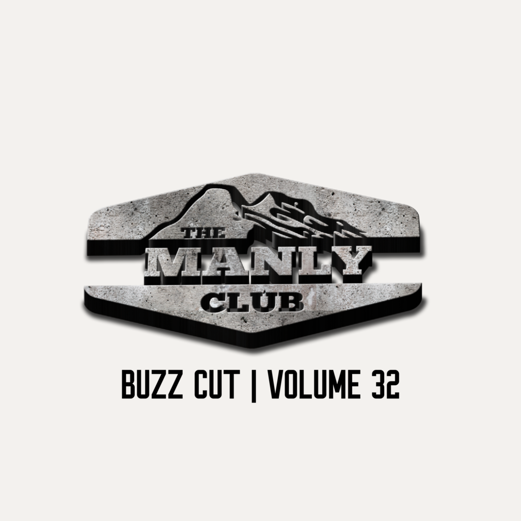 BUZZ CUT | THE LATEST MANLY CONTENT | VOLUME 32