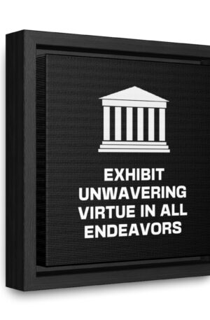 Square Framed Gallery Wrapped Canvas Print, Exhibit Unwavering Virtue In All Endeavors
